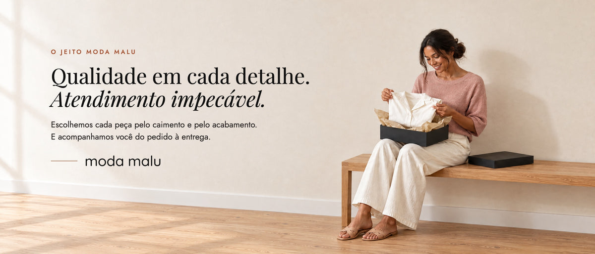 Moda Malu: Qualidade em cada detalhe. Atendimento impecável.